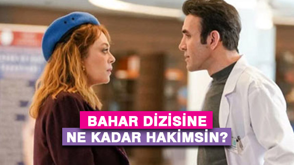 Bahar Dizisine Ne Kadar Hakimsin?
