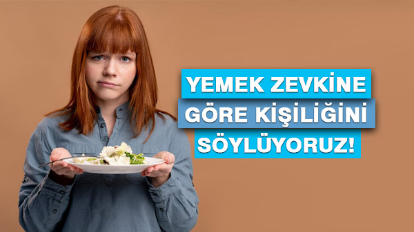 Yemek Zevkine Göre Kişiliğini Söylüyoruz!