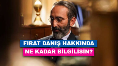 Fırat Tanış Hakkında Ne Kadar Bilgilisin?