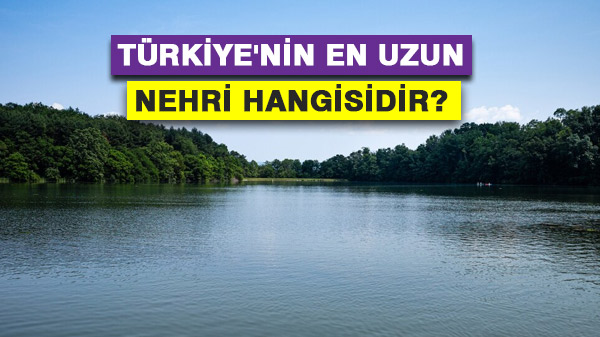 Türkiye'nin en uzun nehri hangisidir?