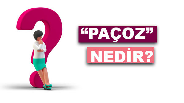 Paçoz nedir? Hadi Testi Çöz!