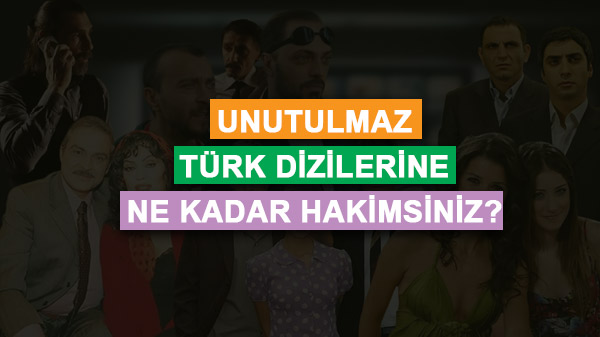 Unutulmaz Türk Dizilerine Ne Kadar Hakimsiniz?
